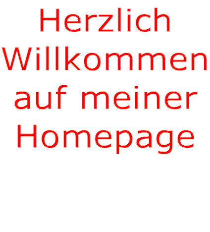 Herzlich Willkommen auf meiner Homepage